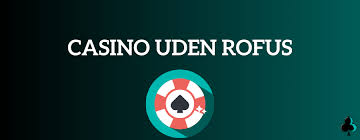Casino Uden Rufus Spil Uden Bekymringer -591215107